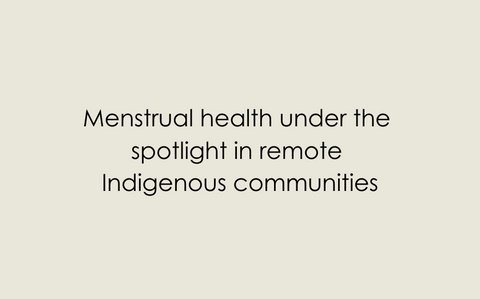 Menstrual health under the spotlight in remote Indigenous communities