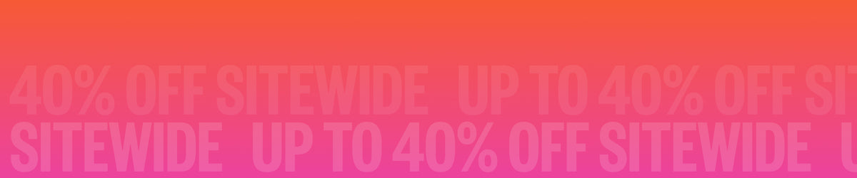 Up to 40% Off Sitewide* Sale